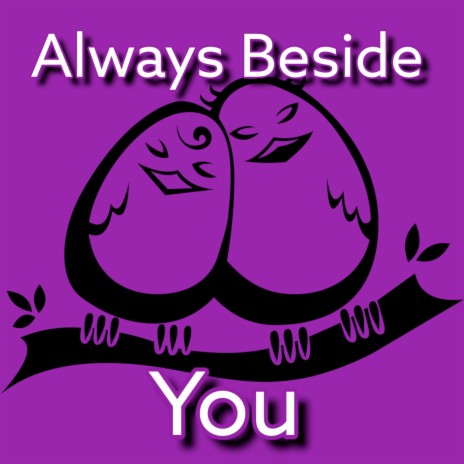 Always Beside You | Boomplay Music