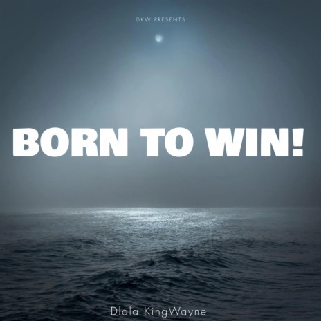 Born To Win!
