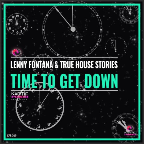 Time to Get Down ft. True House Stories | Boomplay Music