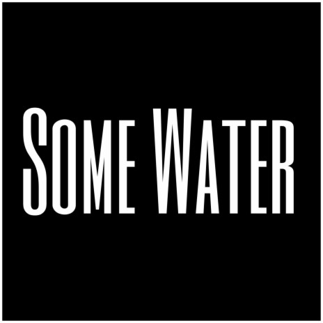 Some Water | Boomplay Music