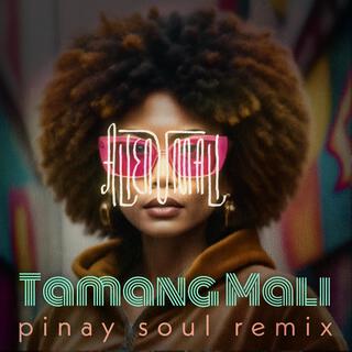 Tamang Mali (Pinay Soul Version)