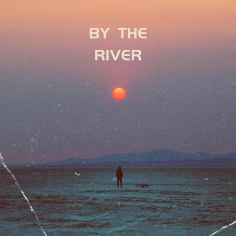 by the river | Boomplay Music
