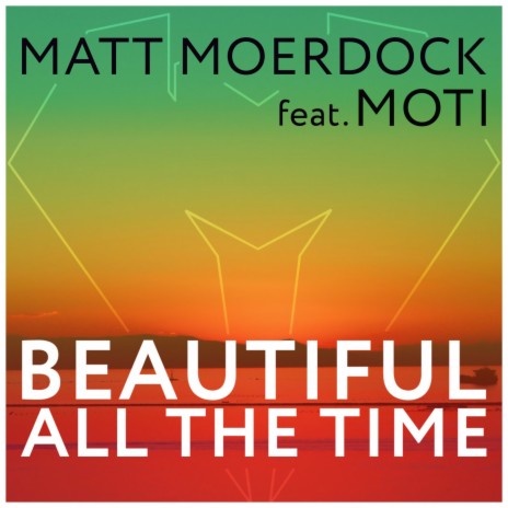 Beautiful All the Time ft. Moti | Boomplay Music