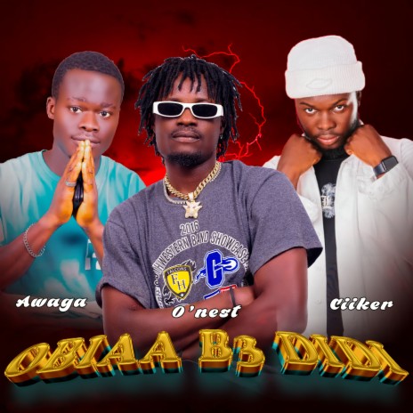 OBIAA BE DIDI ft. Awaga & Ciiker | Boomplay Music