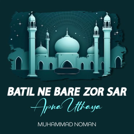 Batil Ne Bare Zor Sar Apna Uthaya | Boomplay Music