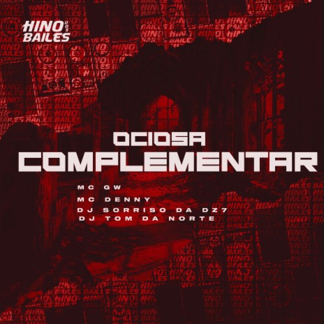 Ociosa Complementar ft. Mc denny, DJ Sorriso da Dz7 & DJ TOM DA NORTE | Boomplay Music