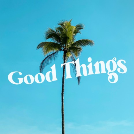 Good Things