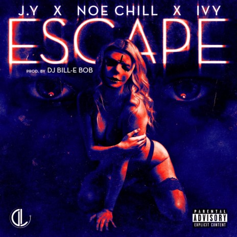 Escape ft. Noe Chill, Ivy, Dj Bill-E Bob & Huc. Finn