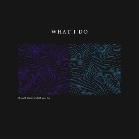 What I Do | Boomplay Music