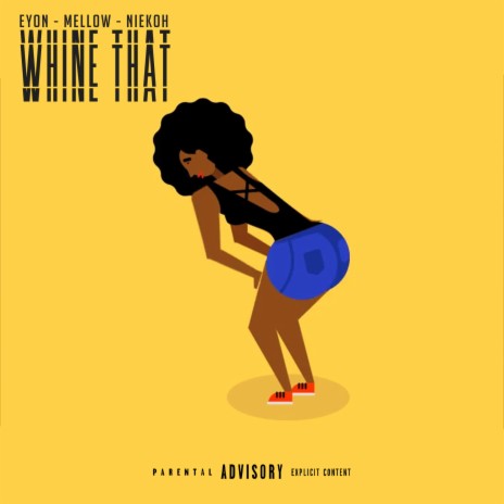 Whine That ft. Eyon & Niekoh | Boomplay Music