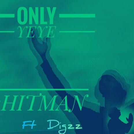 Only yeye ft. Digzz | Boomplay Music