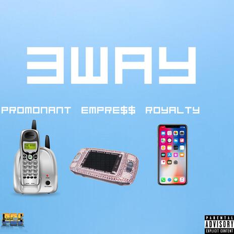 3Way ft. Empre$$ & Royalty | Boomplay Music