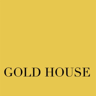 GOLD HOUSE