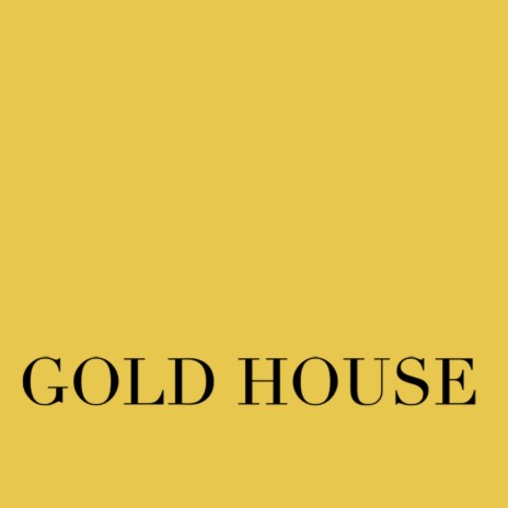 GOLD HOUSE | Boomplay Music