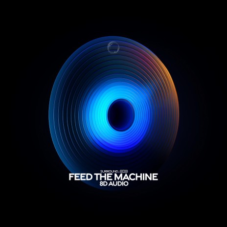 feed the machine (8d audio) ft. (((()))) | Boomplay Music