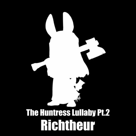 The Huntress Lullaby, Pt.2 | Boomplay Music