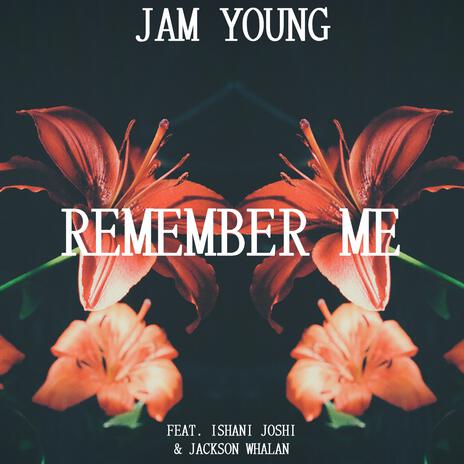 Remember Me ft. Ishani & Jackson Whalan | Boomplay Music