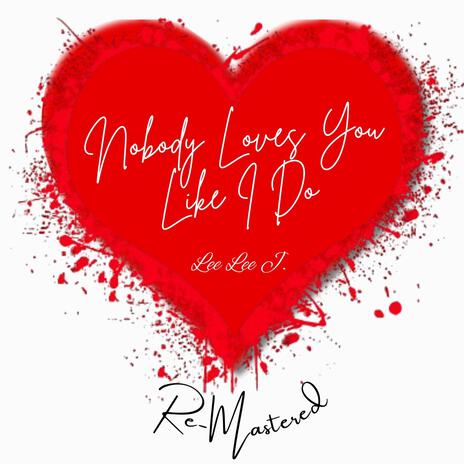 Nobody Loves You Like I Do (Remastered/Extended) | Boomplay Music