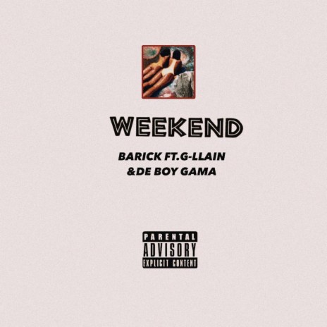 Weekend ft. G-llain & De Boy Gama | Boomplay Music