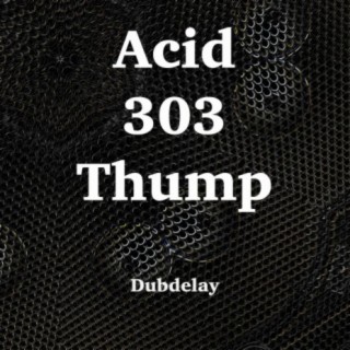 Acid 303 Thump