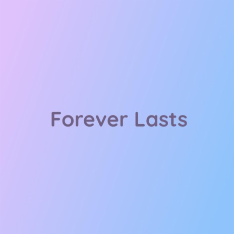 Forever Lasts | Boomplay Music