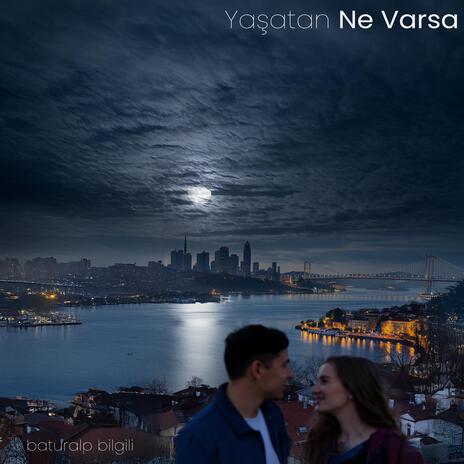 Yaşatan Ne Varsa | Boomplay Music