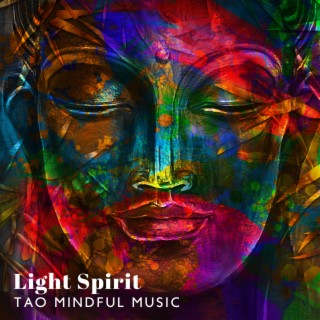 Light Spirit: Tao Mindful Music for Relaxation and Meditation, Well-Being & Harmony, Stress Relief