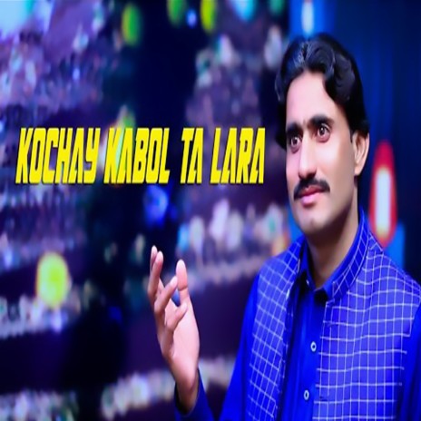 Kochay Kabol Ta Lara | Boomplay Music