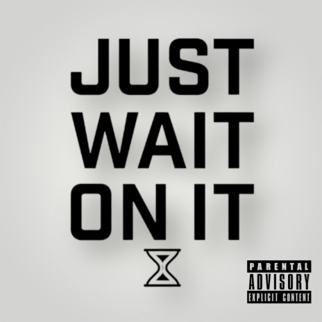Just wait on it | Boomplay Music