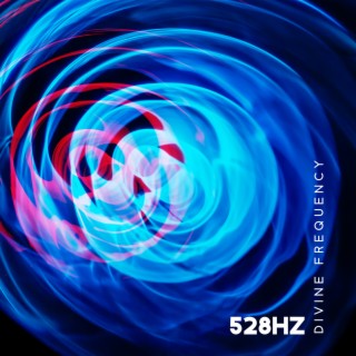 528Hz Divine Frequency: Tone for Healing, Emotional Release, Stress and Anxiety Reduction, Increase in Energy, Solfeggio Frequencies