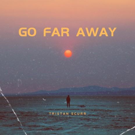 Go Far Away | Boomplay Music