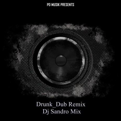 Drunk_ Dub Remix | Boomplay Music