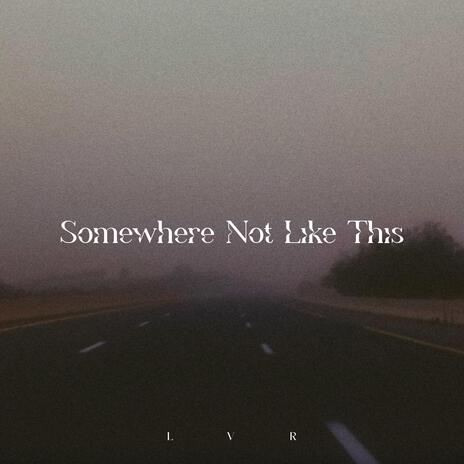 Somewhere Not Like This (Slowed) | Boomplay Music