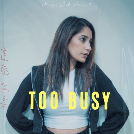 Too Busy ft. Ellde Fazilka | Boomplay Music