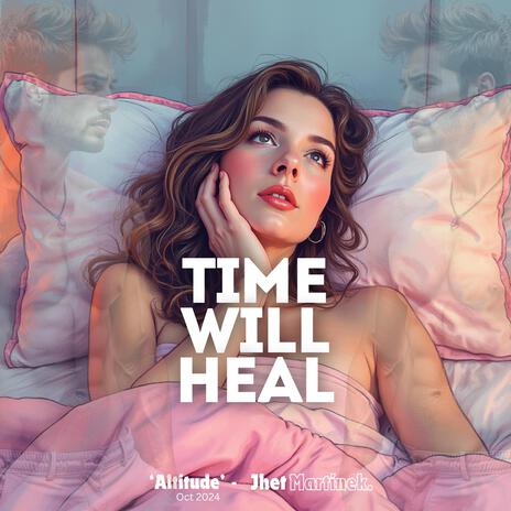 Time Will Heal | Boomplay Music