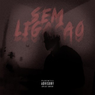 Sem Ligação lyrics | Boomplay Music