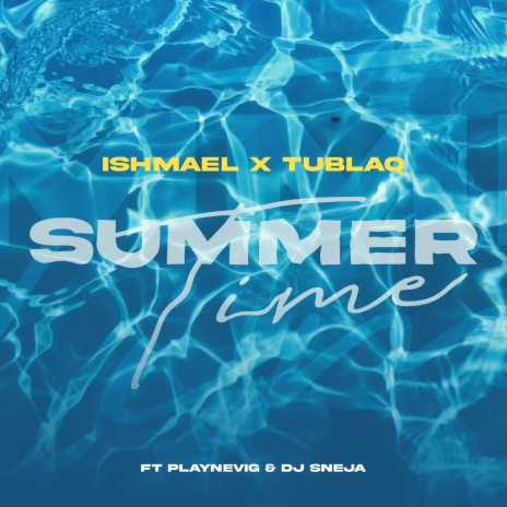 Summertime ft. Tublaq, DJ Sneja & PlayNevig | Boomplay Music