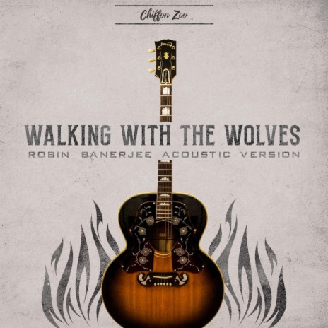 Walking With The Wolves (Robin Banerjee Acoustic Version) | Boomplay Music