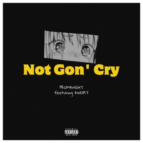 Not Gon' Cry ft. Kwoat