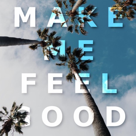 Make Me (Feel Good) (2015) ft. JL