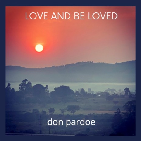 Love And Be Loved | Boomplay Music