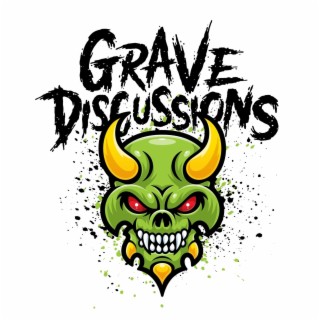Grave Discussions