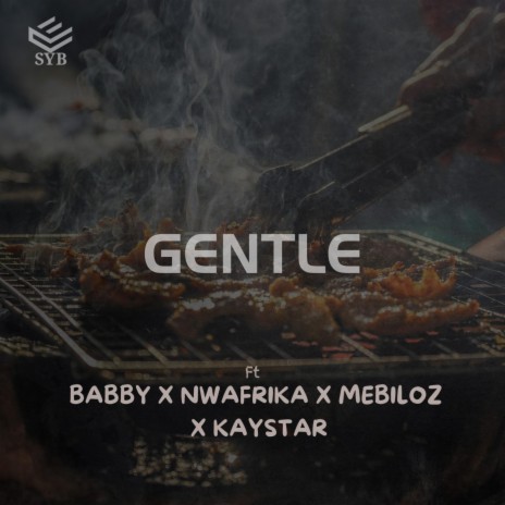 Gentle ft. Nwafrika, Babby, Mebiloz & Kaystar The Billion | Boomplay Music
