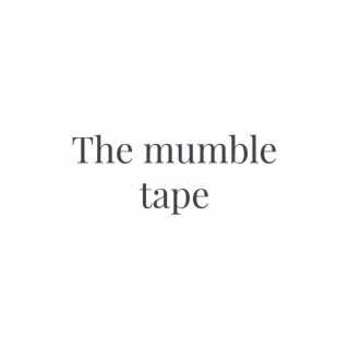 The mumble tape
