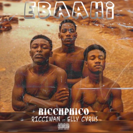 Ebaahi ft. Ricciwan & Elly Cyrus | Boomplay Music