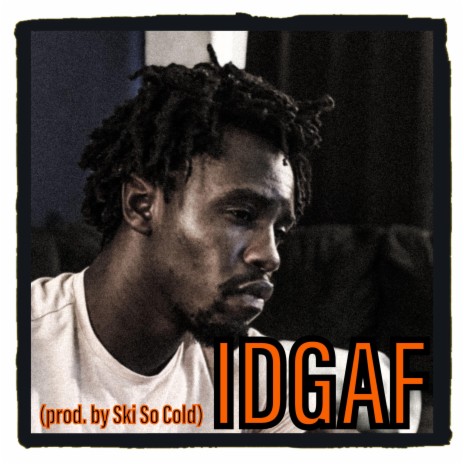 IDGAF ft. Ski So Cold | Boomplay Music