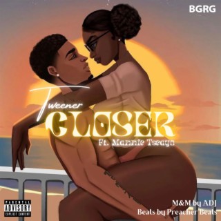 Closer ft. Mannie Tseayo lyrics | Boomplay Music