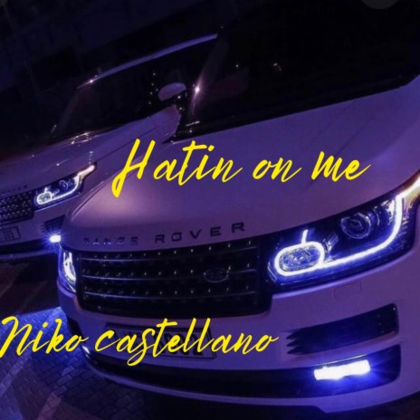 Hatin on me | Boomplay Music