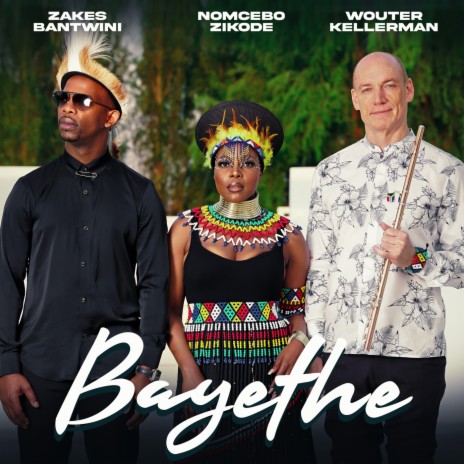 Bayethe ft. Wouter Kellerman & Zakes Bantwini | Boomplay Music