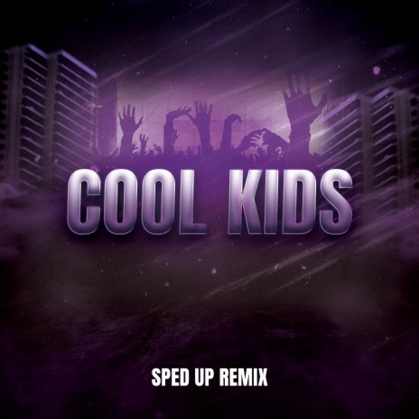 Cool Kids (SpedUp Remix) | Boomplay Music